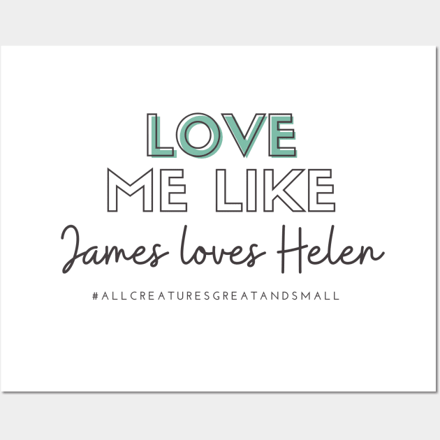 Love Me Like James Loves Helen (All Creatures Great and Small Inspired) Wall Art by Hallmarkies Podcast Store